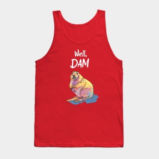 Well, Dam - Beaver Pun Tank Top